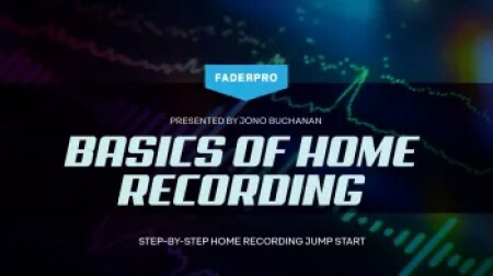 FaderPro Jono Buchanan's Basics of Home Recording TUTORiAL